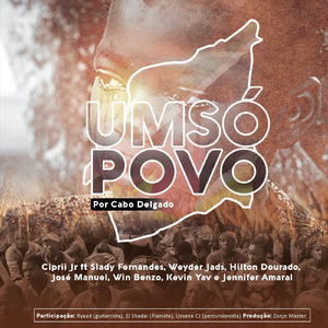 Um Só Povo (Por Cabo Delgado) [feat. Slady Fernandes, Weyder Jads, Hilton Dourado, José Manuel, Win Benzo, Kevin Yav & Jennifer Amaral]