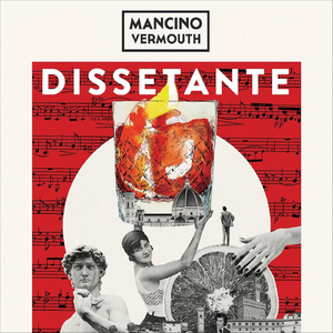 Dissetante (Mancino Vermouth) [feat. Giancarlo Mancino & Giuseppe Di Pietro]