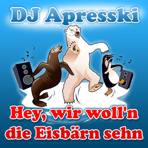 Hey, wir woll'n die Eisbärn sehn