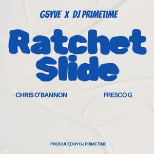 Ratchet Slide (feat. DJ Primetime, Chris O' Bannon & Fresco G)