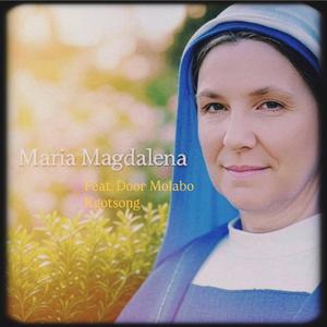 Maria Magdalena (feat. Door Molabo Kgotsong)