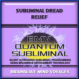 Subliminal Dread Relief - Silent Ultrasonic Track