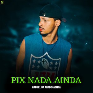 Pix Nada Ainda