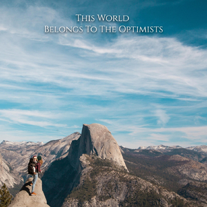 This World Belongs to the Optimists