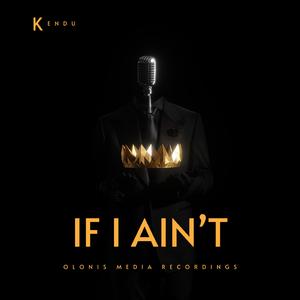 If I Ain't (feat. Kendu)