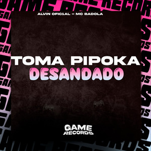 Toma Pipoka Desandado