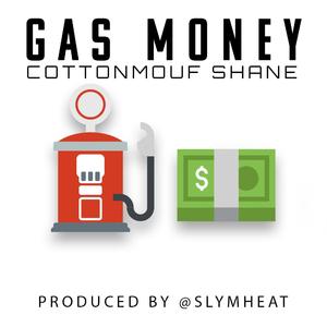 Gas Money (feat. Cottonmouf Shane)