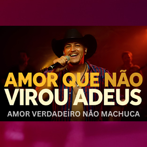 AMOR QUE NÃO VIROU ADEUS - AMOR VERDADEIRO NÃO MACHUCA