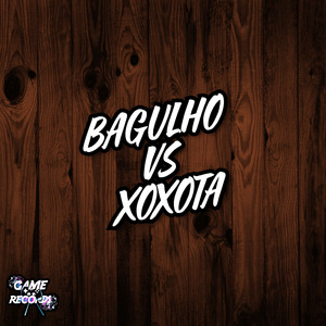 Bagulho VS Xoxota