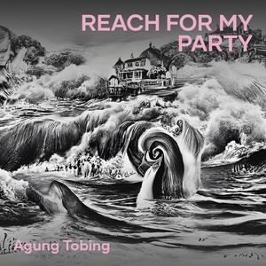 Reach for My Party