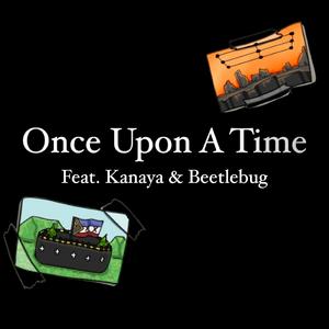 Once Upon A Time (feat. Kanaya & Beetlebug)