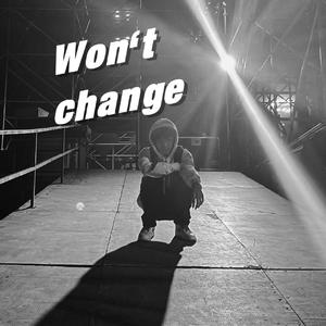 Won't change