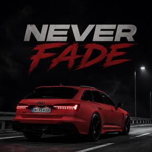 NEVER FADE