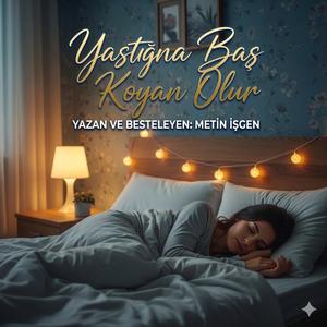 Yastığına baş koyan olur