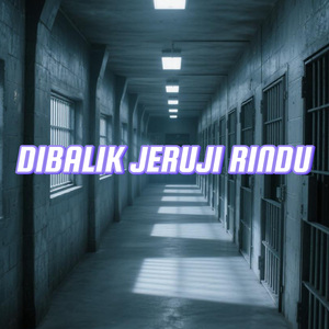 Dibalik Jeruji Rindu
