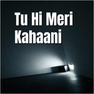 Tu Hi Meri Kahaani