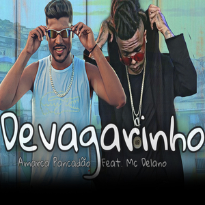 Devagarinho (feat. Mc Delano) (Brega Funk)
