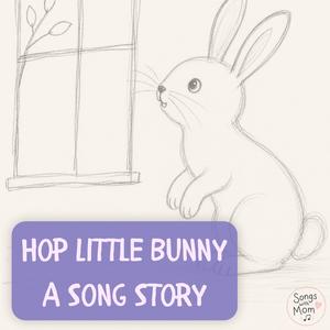 Hop Little Bunny A Song Story