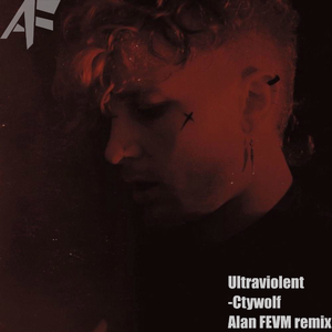 Crywolf-Ultraviolent（Alan FEVM remix）