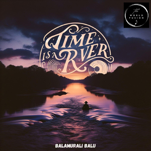 Time Is a River (feat. Martin Zarzar & Harini Acharya)