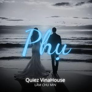 Phụ (Quiez Vinahouse)