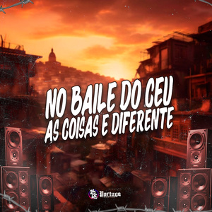 No Baile do Céu as Coisa É Diferente
