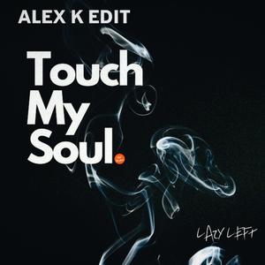 Touch my soul (Alex k edit)