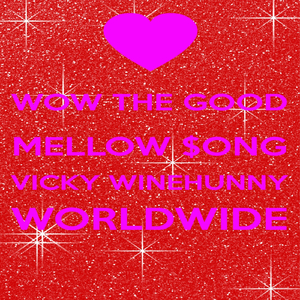 Wow the Good Mellow $ong Vicky Winehunny Worldwide
