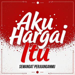 Aku Hargai Itu Semangat Perjuanganmu