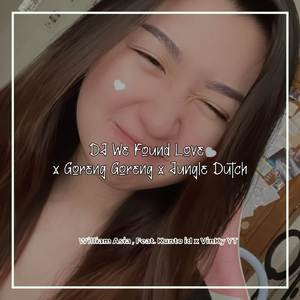 DJ We Found Love x Goreng Goreng x Jungle Dutch