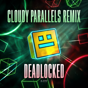 F-777 - Deadlocked 2025 Cloudy Parallels Remix 2025