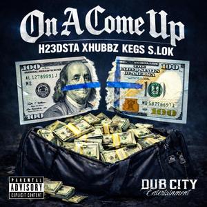 On A Come Up (feat. Kegs, Xhubbz & S.lok)
