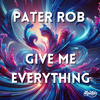 Pater Rob - Give Me Everything