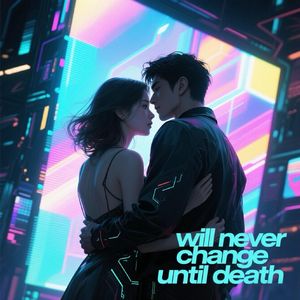 Will never change until death