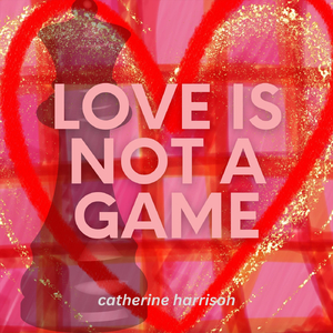 Love is Not a Game