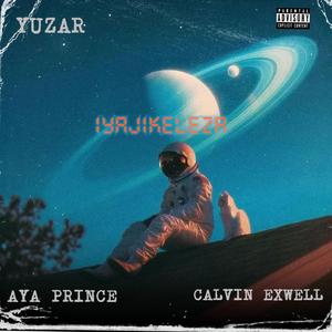 IYAJIKELEZA (feat. YUZAR & AYA Prince)