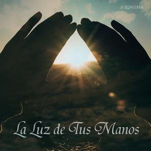 La Luz de Tus Manos