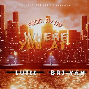 Where You At (feat. Bri-Yan)