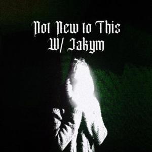Not New To This (feat. Jakym)