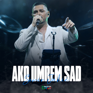 AKO UMREM SAD (Live)