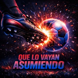 Que Lo Vayan Asumiendo
