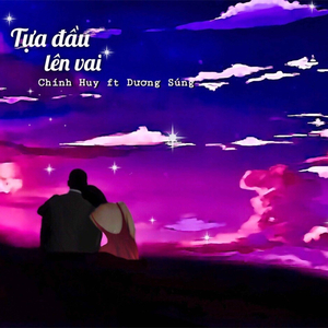 Tựa Đầu Lên Vai (feat. Dương Súng)