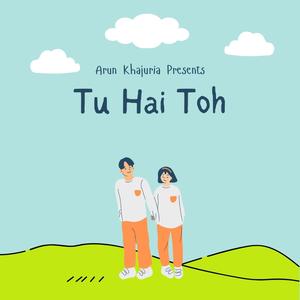 Tu Hai Toh (feat. Atharv)