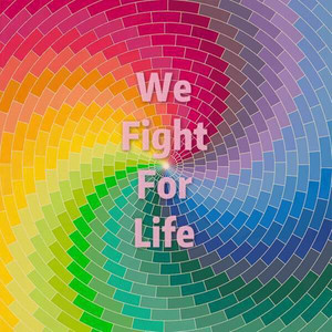 We Fight For Life