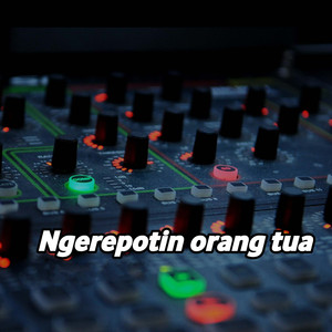 Ngerepotin Orang Tua