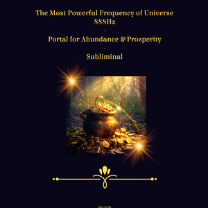 The Most Powerful Frequency of Universe 888Hz - Portal for Abundance & Prosperity - Subliminal