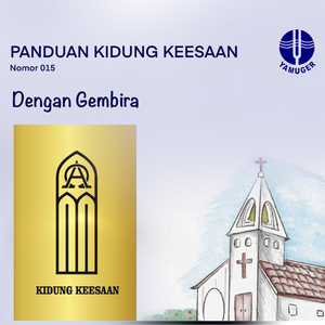 Dengan Gembira (Panduan Kidung Keesaan 015)