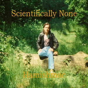 Scientifically None