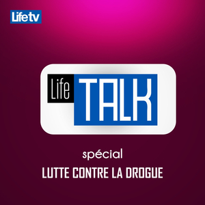 Life talk spécial lutte contre la drogue, pt. 19