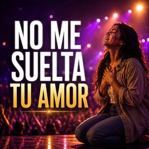No Me Suelta Tu Amor